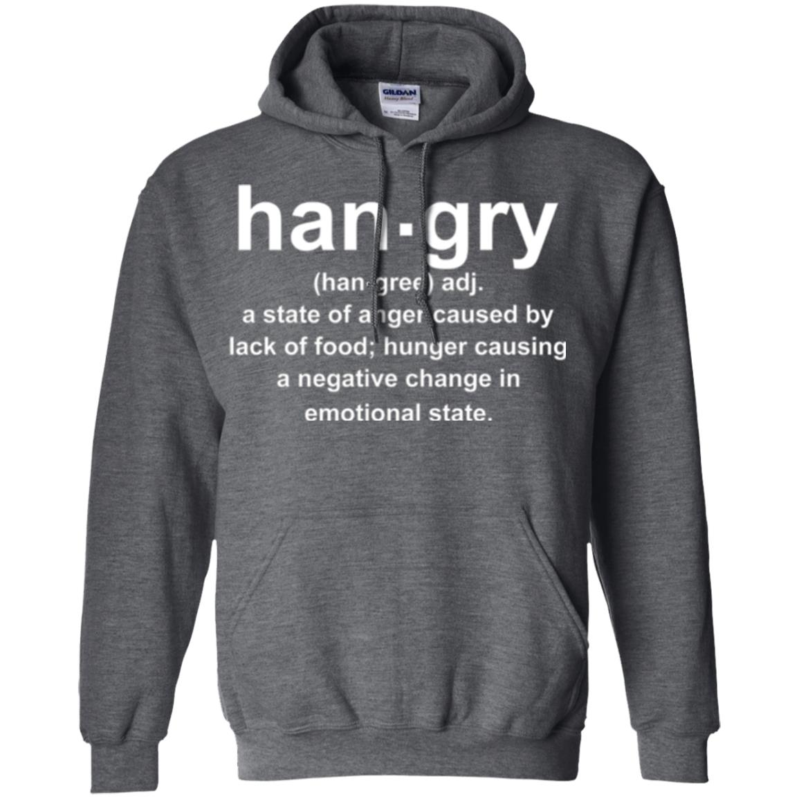 Hangry Is A State Of Anger Caused By Lack Of Food T-shirt Dark Heather