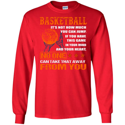 Basketball Its Not How Much You Can Jump No One Can Take That Away From You Red