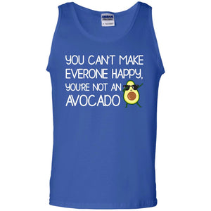 You Can_t Make Everyone Happy You_re Not An Avocado ShirtG220 Gildan 100% Cotton Tank Top
