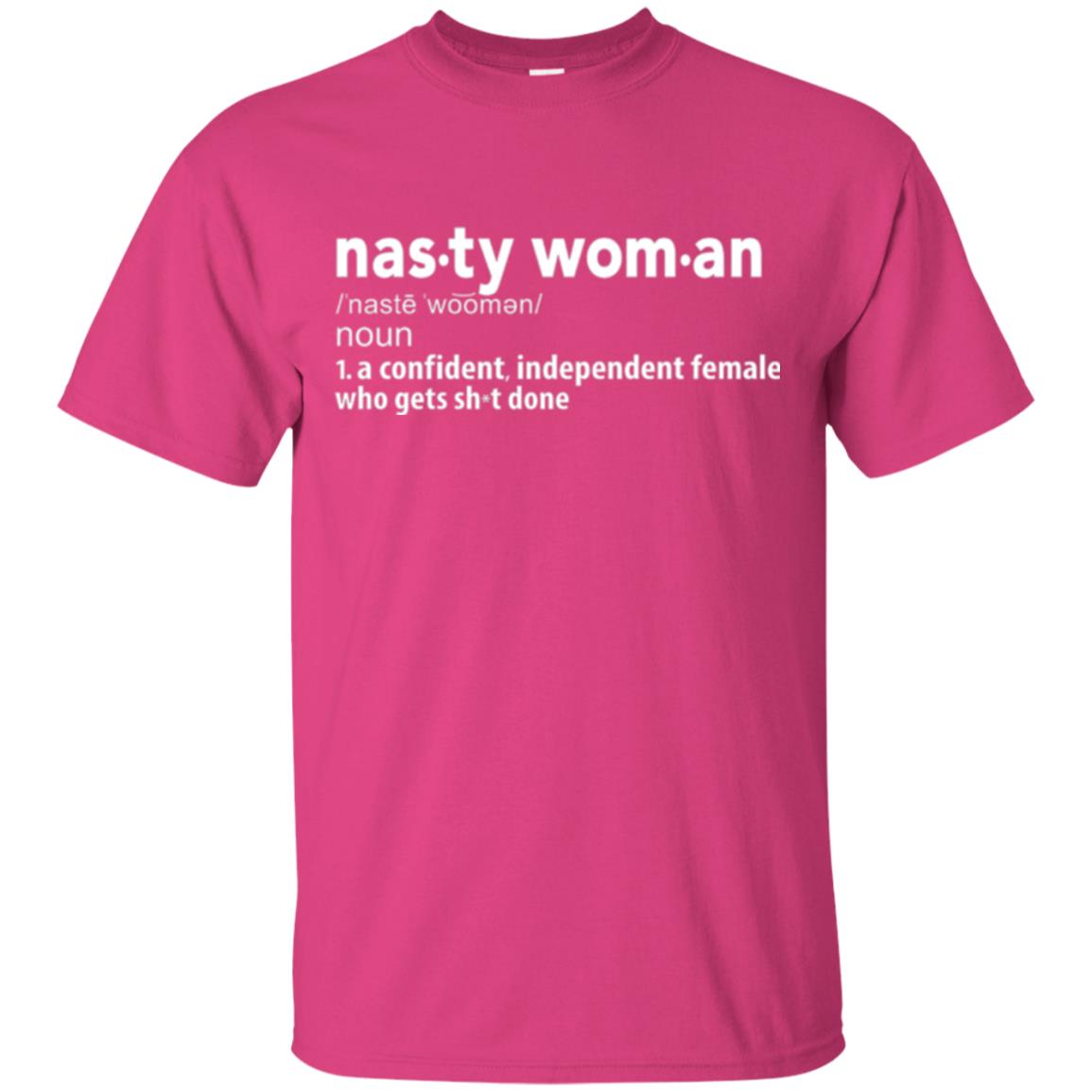 Nasty Woman Definition T-shirt Confident Independent Female Heliconia