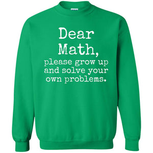 Dear Math Grow Up And  Solve Your Own Problems Shirt