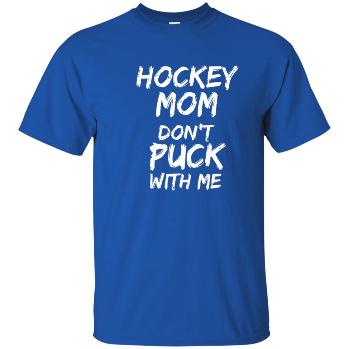 Hockey Mom Don_t Puck With Me Hockey Lover T-shirt Royal