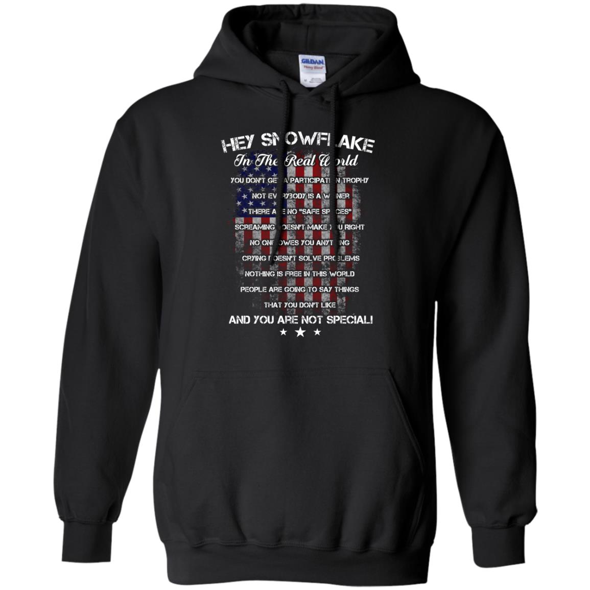 Hey Snowflake In The Real World You Don't Get A Participation Trophy Military T-shirtG185 Gildan Pullover Hoodie 8 oz.