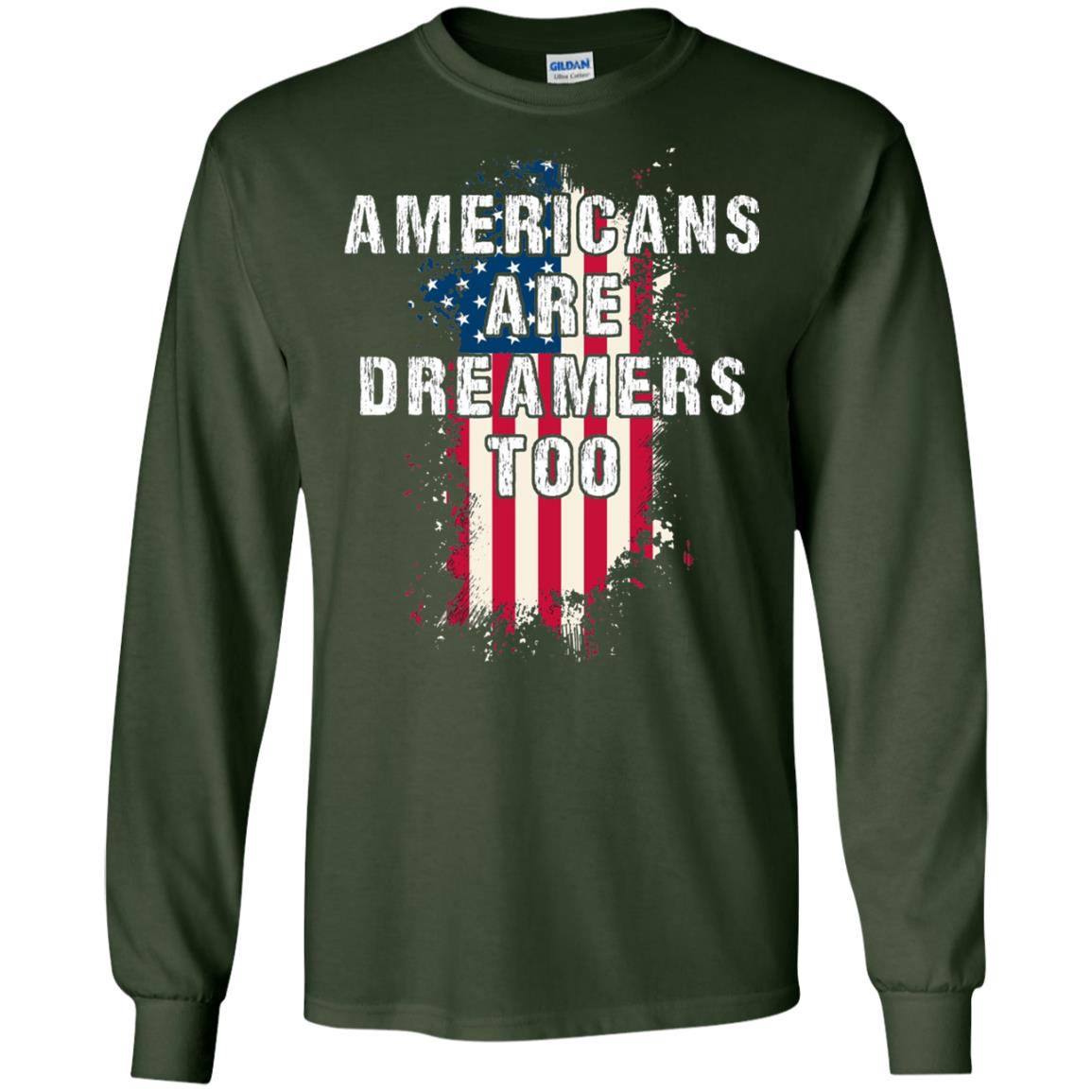 Americans Are Dreamers Too Shirt Forest Green
