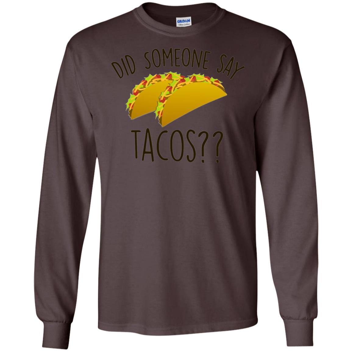 Did Someone Say Tacos Taco Lover T-shirt Dark Chocolate