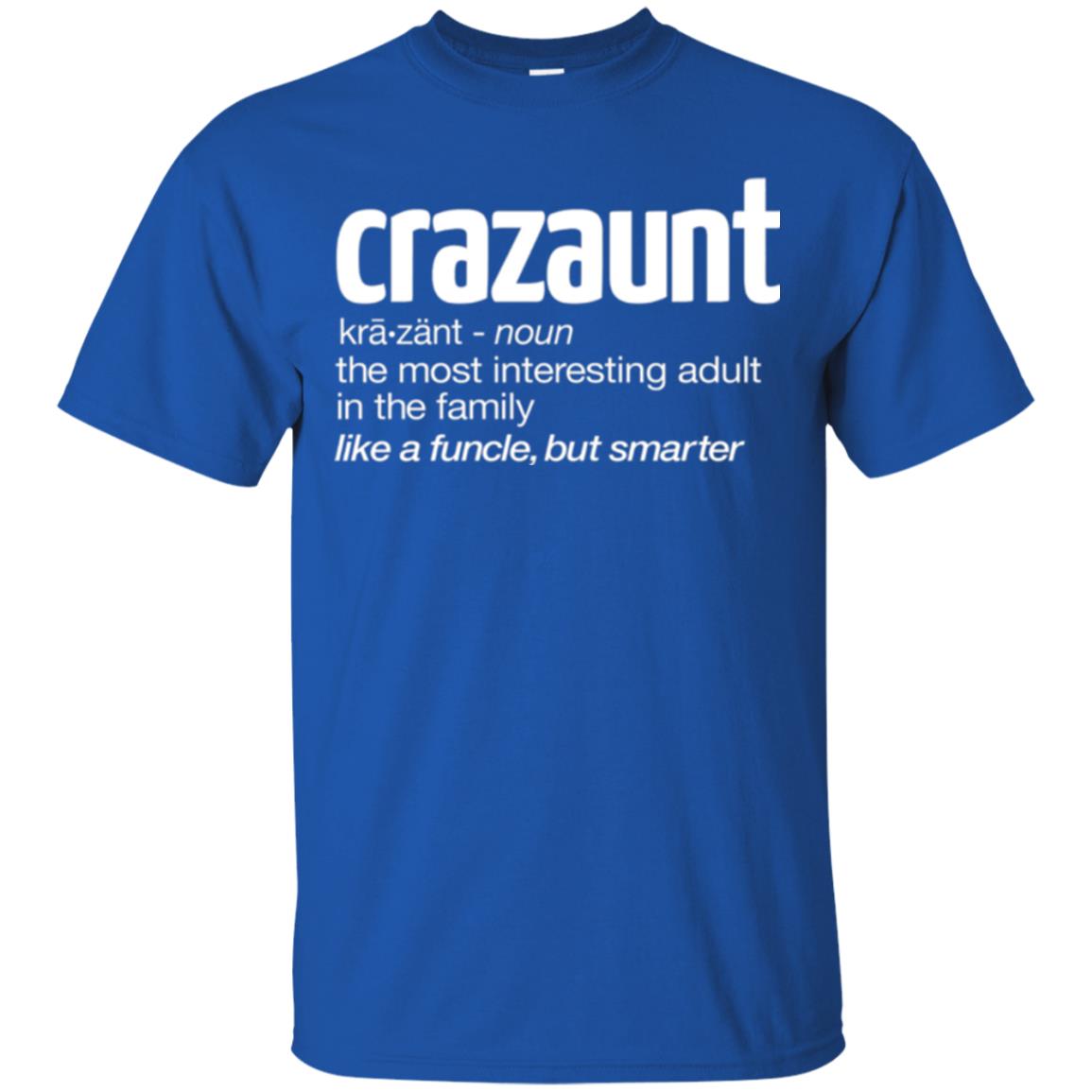 Aunt T-shirt The Most Interesting Adult In The Family Like A Funcle But Smarter Royal