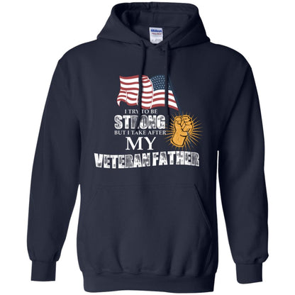 I Try To Be Strong But I Take After My Veteran Father Gift Shirt For Son Or Daughter Navy
