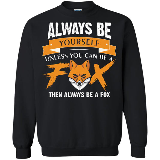Always Be Yourself Unless You Can Be A Fox Gift Shirt For Fox Lover Black
