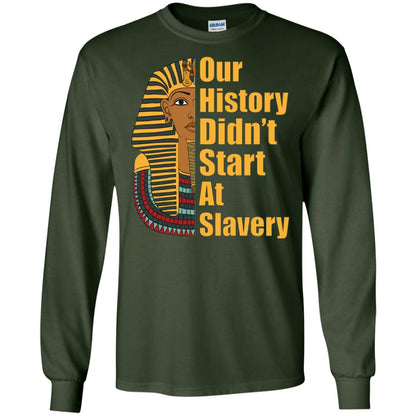Proud African American T-shirt Black History Didn_t Start At Slavery Forest Green