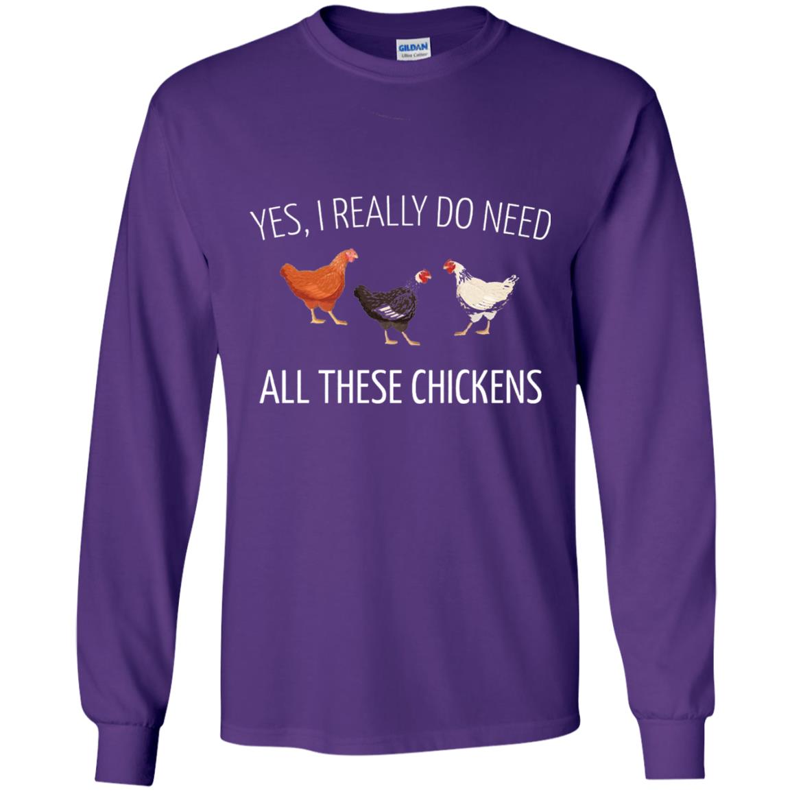 Yes I Really Do Need All These Chickens Farming Lover T-shirt Purple