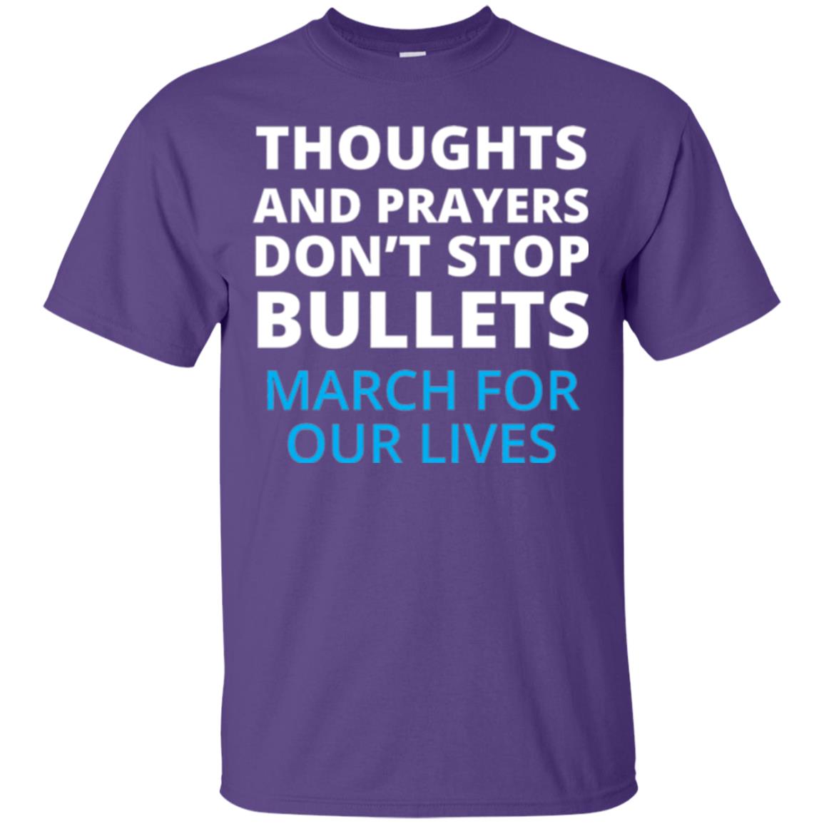 Thoughts And Prayers Don_t Stop Bullets March For Our Lives Anti Gun T-shirt Purple