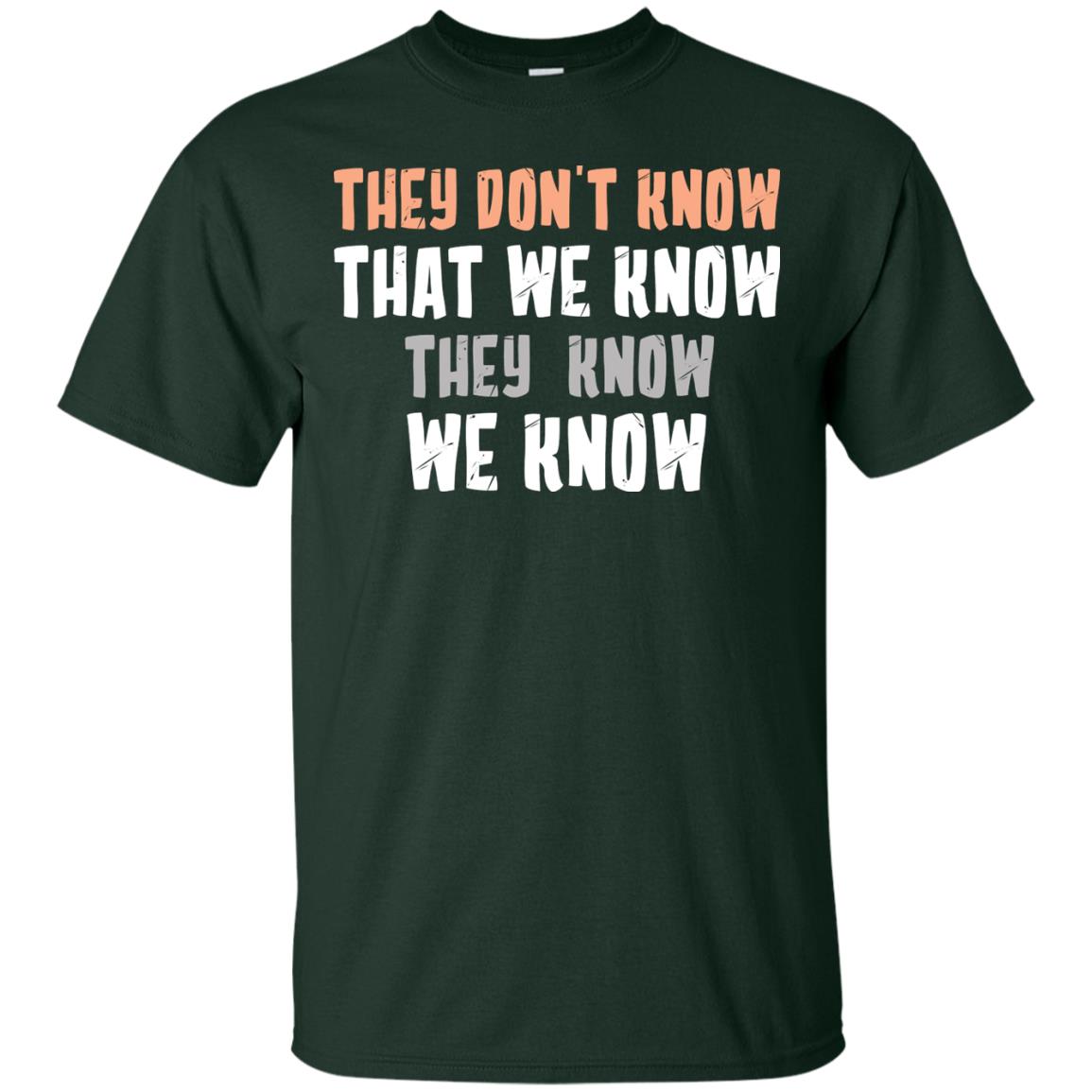 They Don_t Know That We Know They Know We Know Shirt Forest