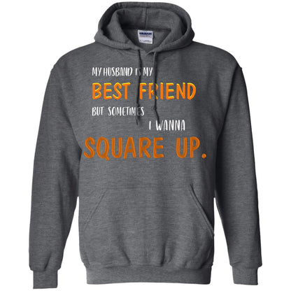 My Husband Is My Best Friend But Sometimes I Wanna Square Up Shirt Dark Heather