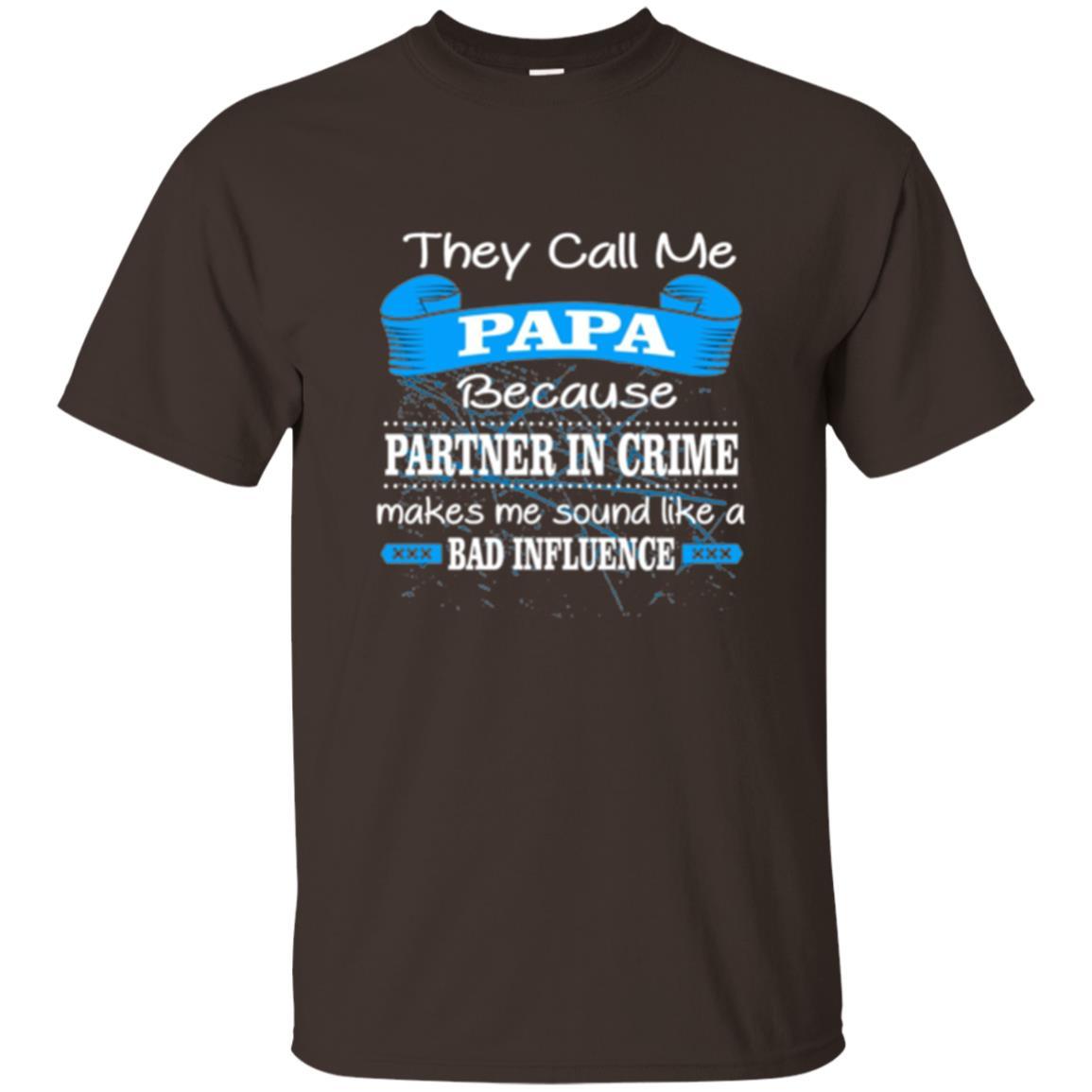 Papa T-shirt Because Partner In Crime Make Bad Influence Dark Chocolate
