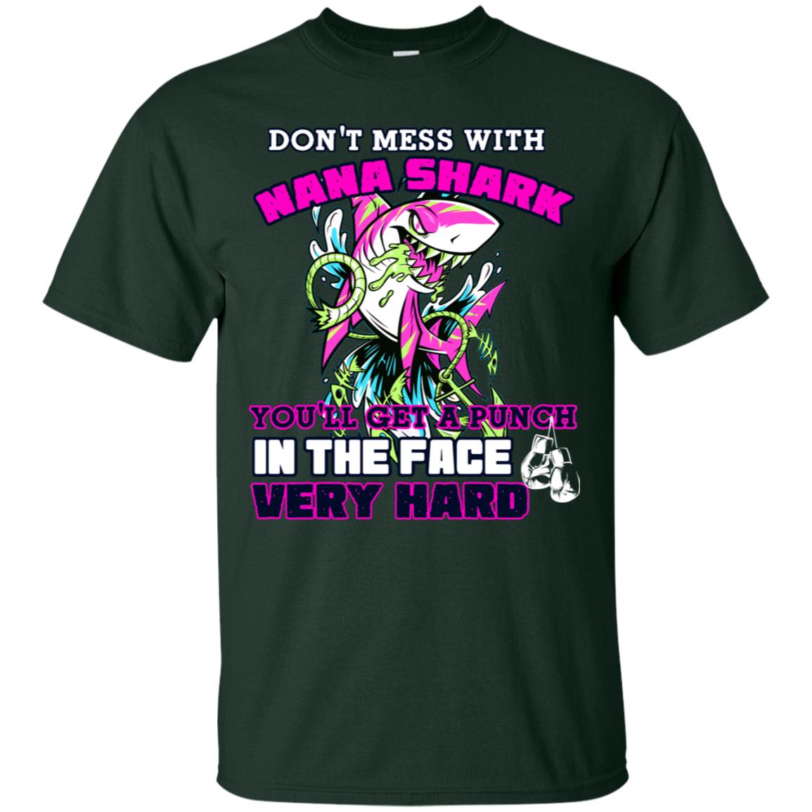 Don't Mess With Nana Shark You'll Get A Punch In The Face Very Hard Family Shark Shirt Forest
