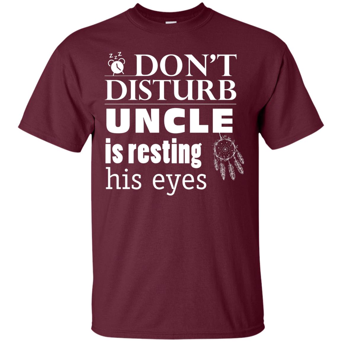 Don't Disturb Uncle Is Resting His Eyes Funny Uncle Shirt Maroon