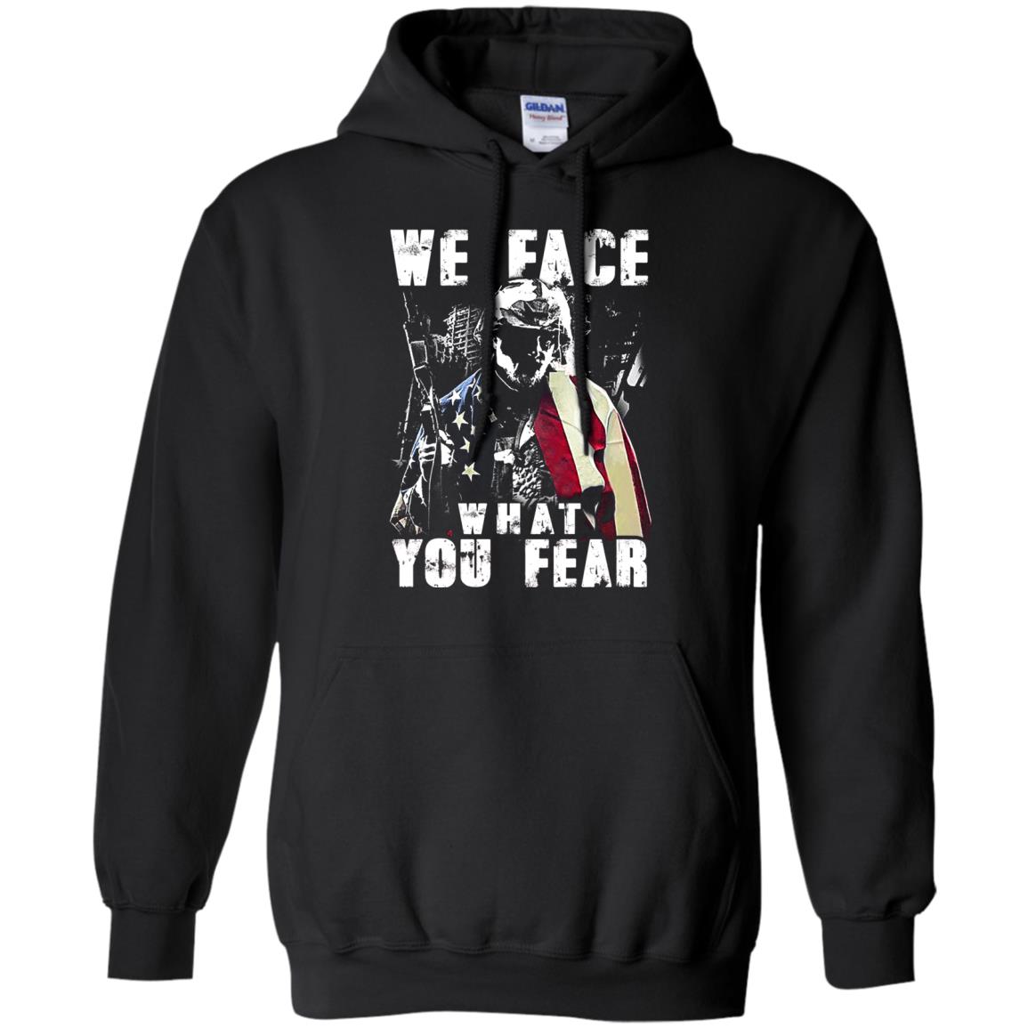 We Face What You Fear Military Of The United States Shirt Black