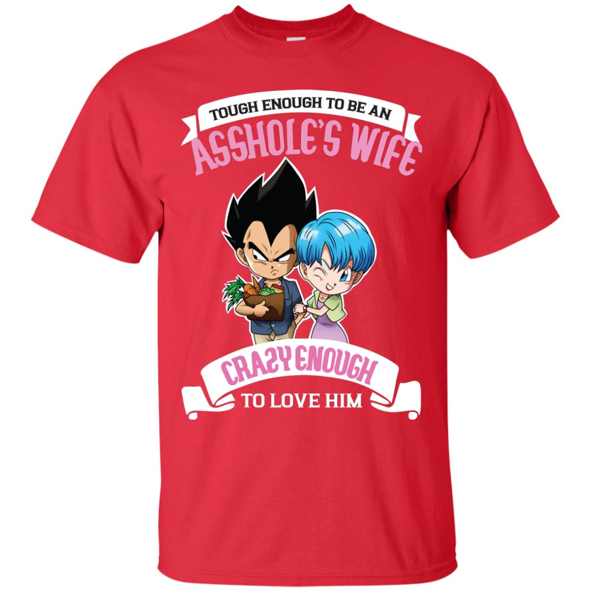 Tough Enough To Be An Asshole's Wife Carzy Enough To Love Him Shirt Red