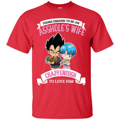 Tough Enough To Be An Asshole's Wife Carzy Enough To Love Him Shirt Red