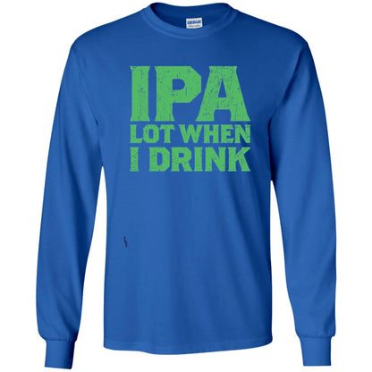 Ipa Lot When I Drink Funny Beer Love St Patrick_s Day T-shirt Royal