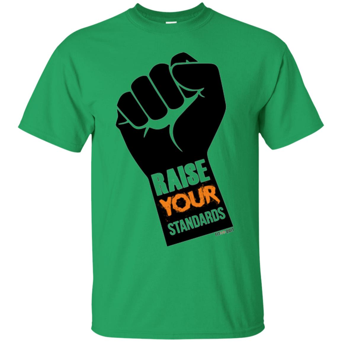 Raise Your Standards Motivatitonal Fitnoquit T-shirt Irish Green