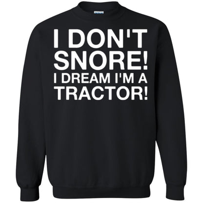 Tractor T-shirt I Don't Snore I Dream I'm A Tractor Black