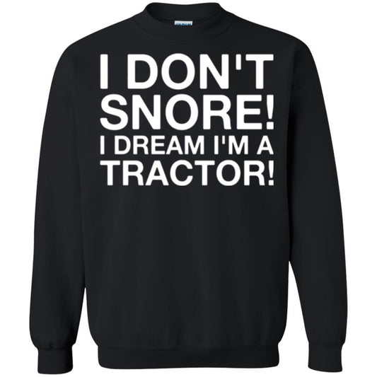 Tractor T-shirt I Don't Snore I Dream I'm A Tractor Black