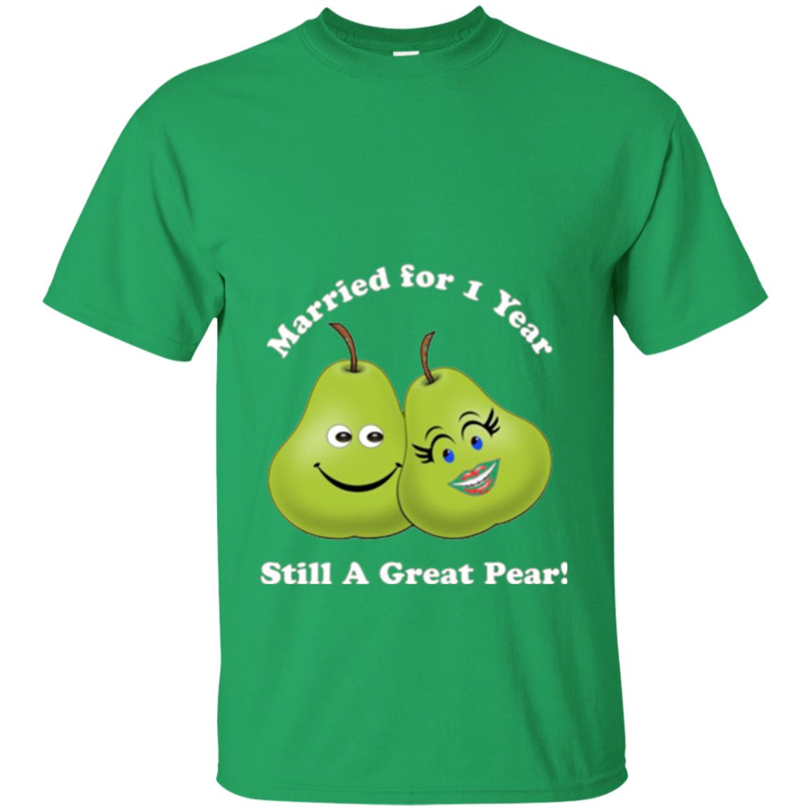Married For 1 Year Still A Great Pear 1st Anniversary T-shirt Irish Green