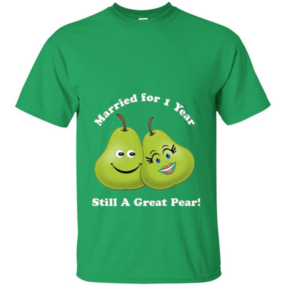 Married For 1 Year Still A Great Pear 1st Anniversary T-shirt Irish Green