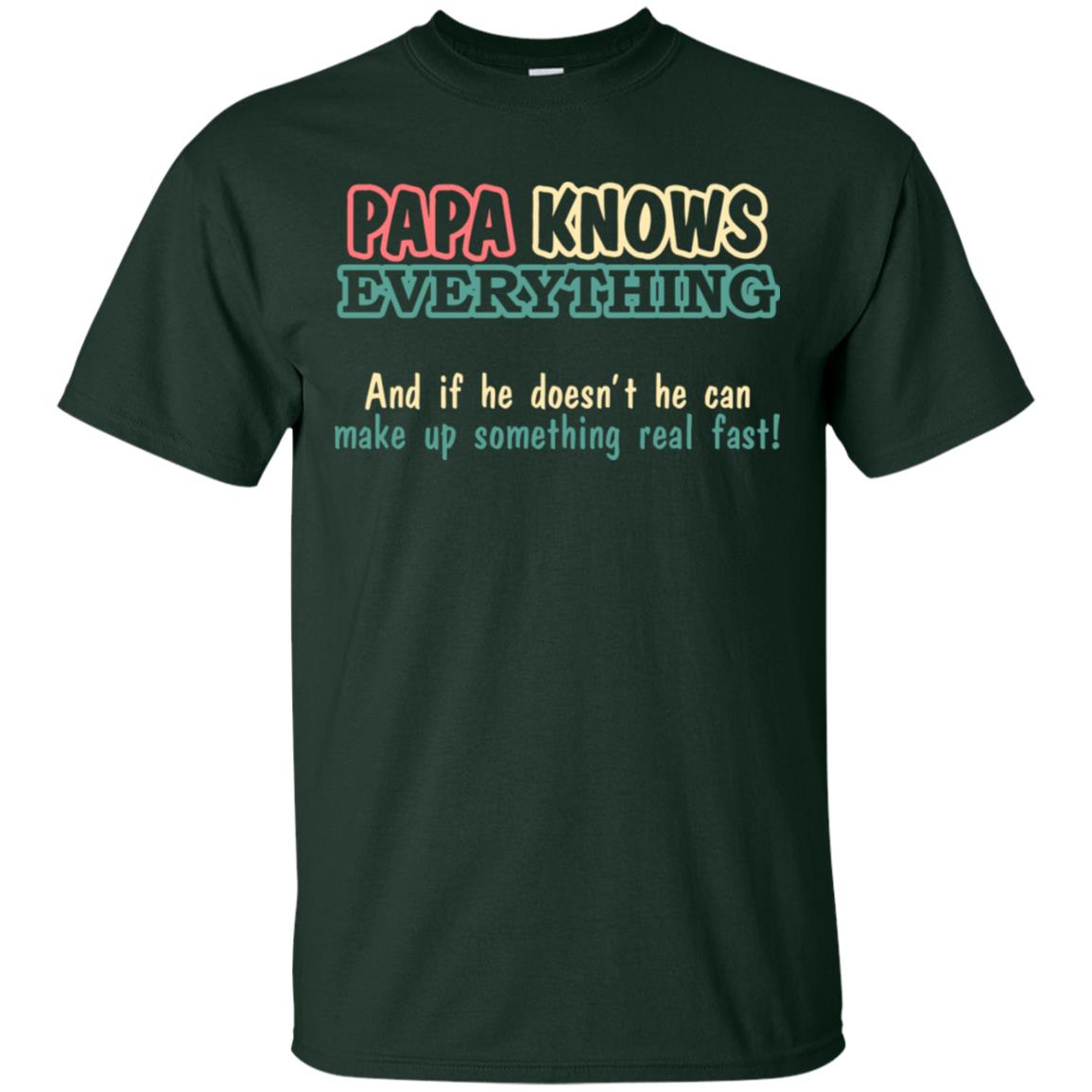 Papa Knows Everythingand If He Doesnt He Can Make Up Something Real Fast Shirt Forest