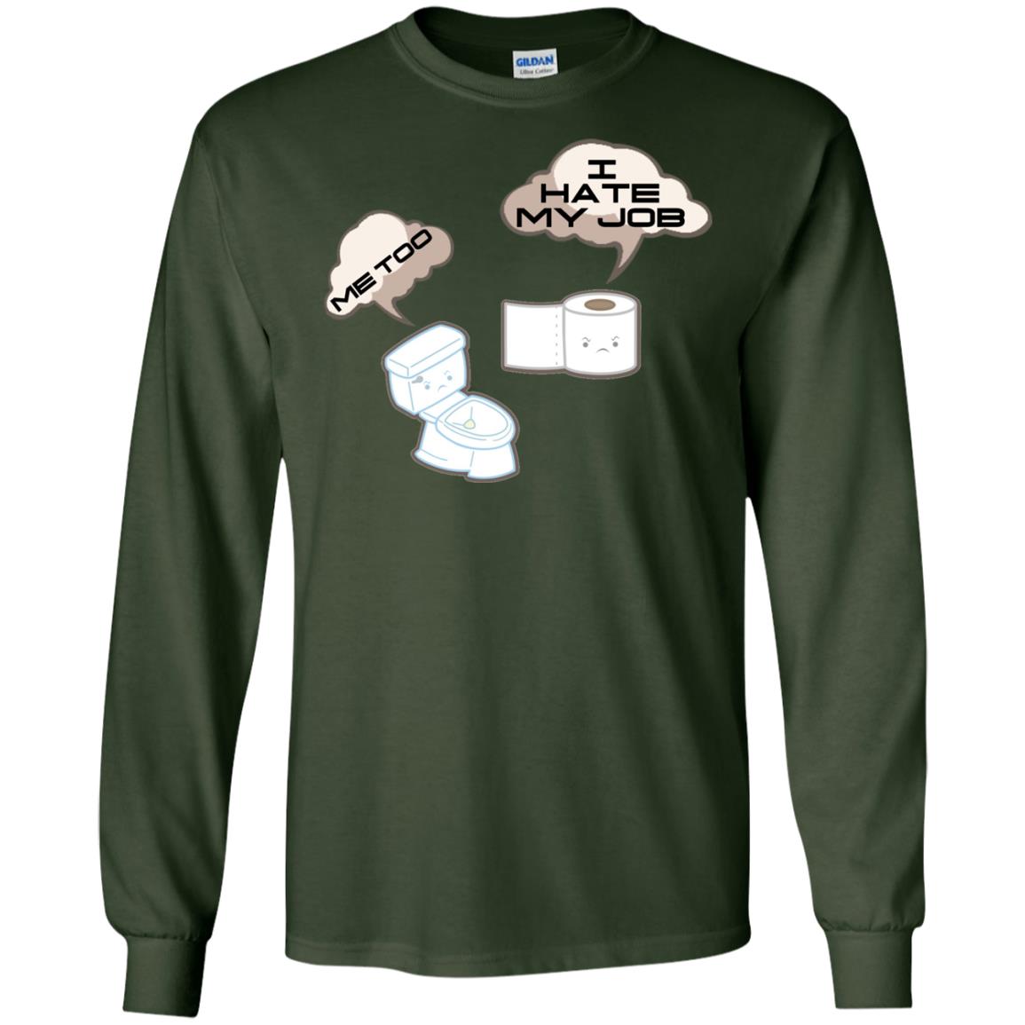 Funny Toilet And Toilet Paper I Hate My Job T-shirt Forest Green