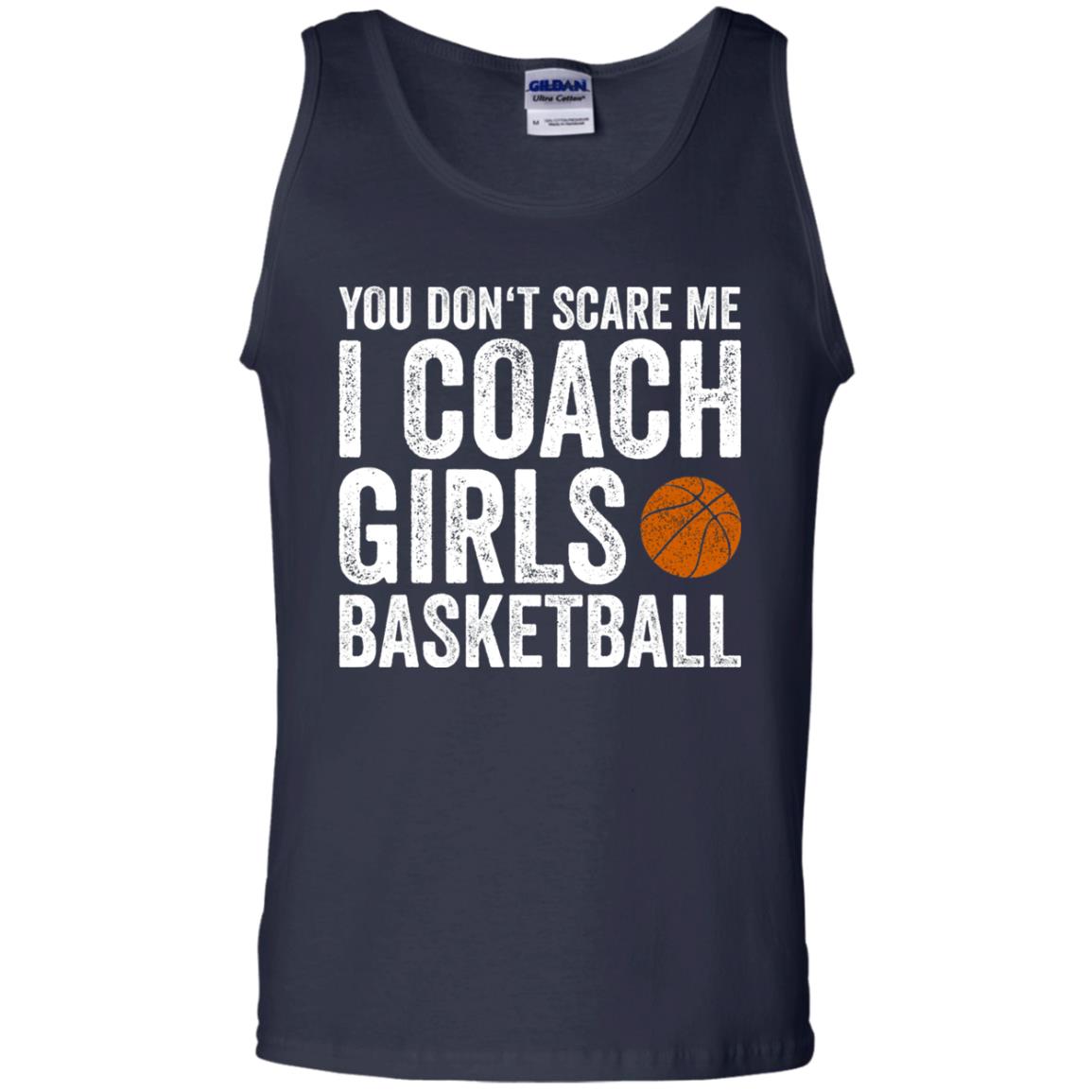 You Don_t Scare Me I Coach Girls Basketball T-shirt Navy