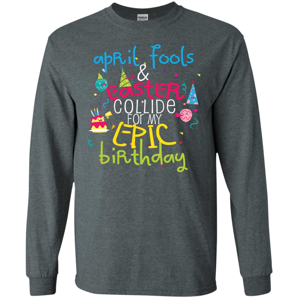 April Fools Easter Collide For My Epic Birthday Dark Heather