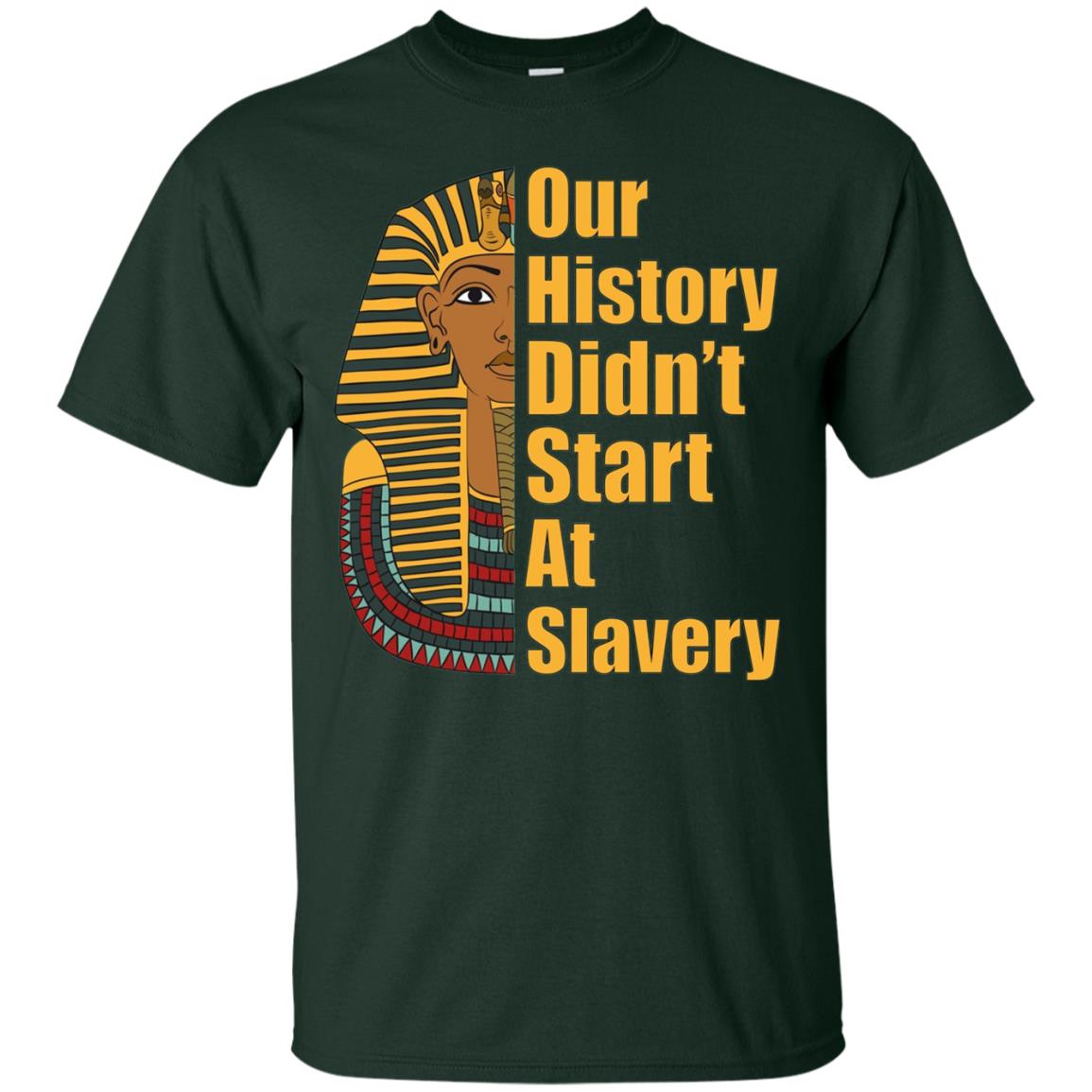 Proud African American T-shirt Black History Didn_t Start At Slavery Forest