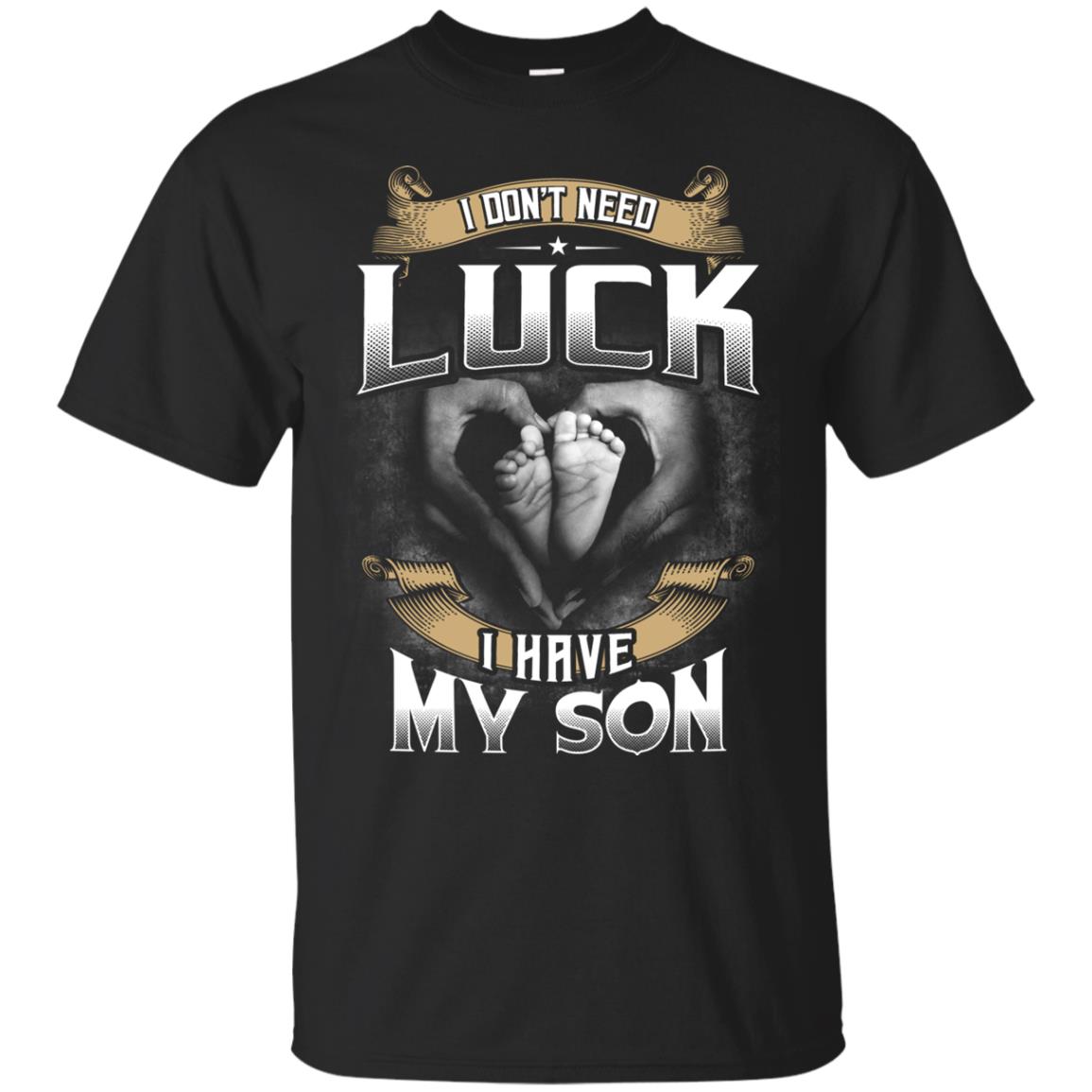 I Don_t Need Luck I Have My Son Parents ShirtG200 Gildan Ultra Cotton T-Shirt
