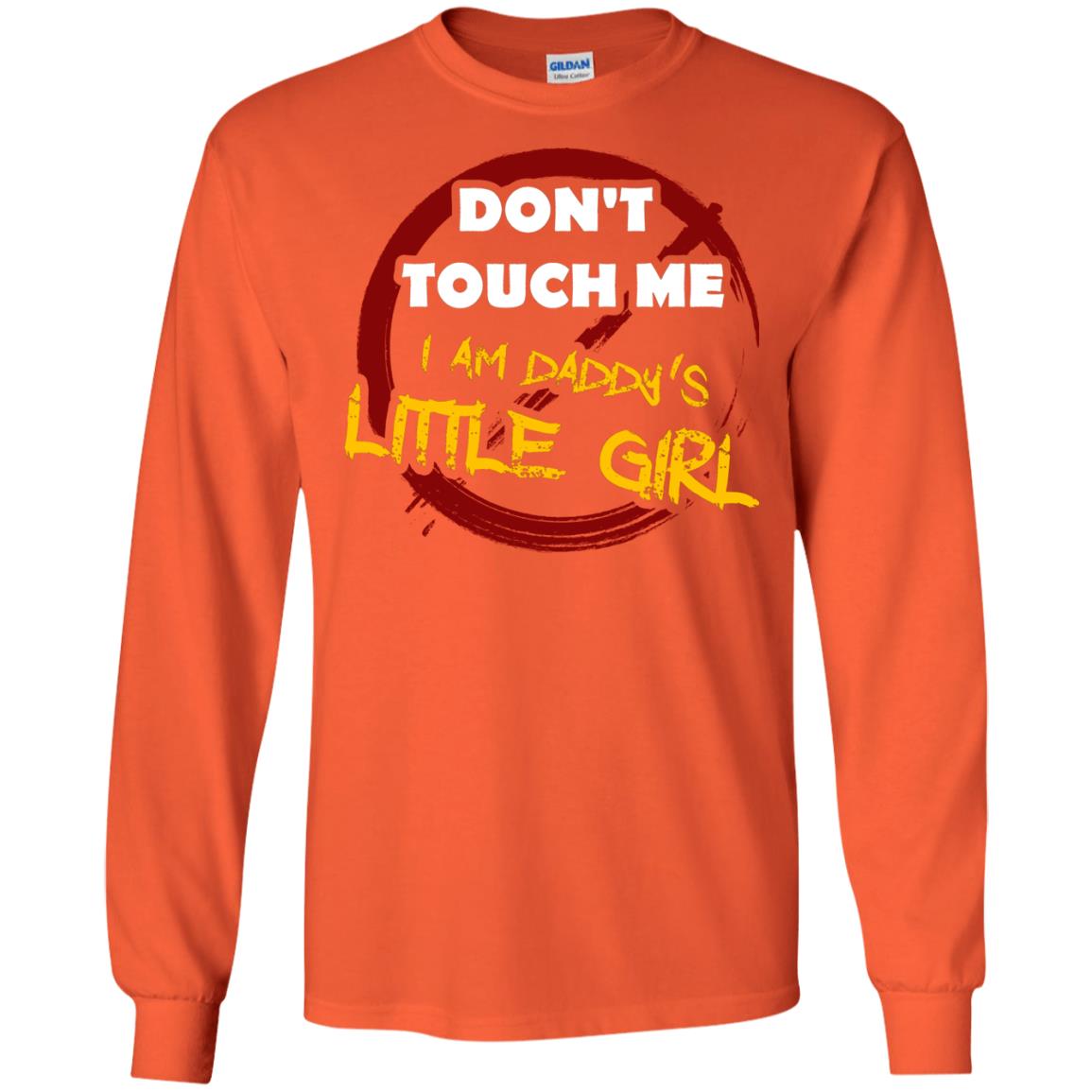 Daddy Shirt Warning Dont Touch Me I Am Daddy Of Little Girl Orange