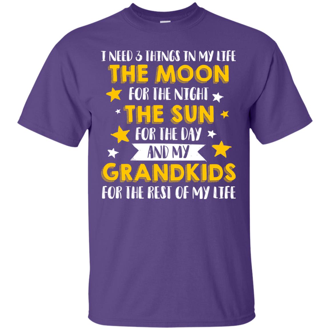 I Need 3 Things In My Life The Moon For The Night The Sun For The Day And My Grandkids For The Rest Of My Life Purple