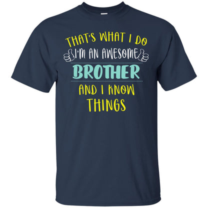 That's What I Do I'm An Awesome Brother And I Know Things Brother Shirt Navy