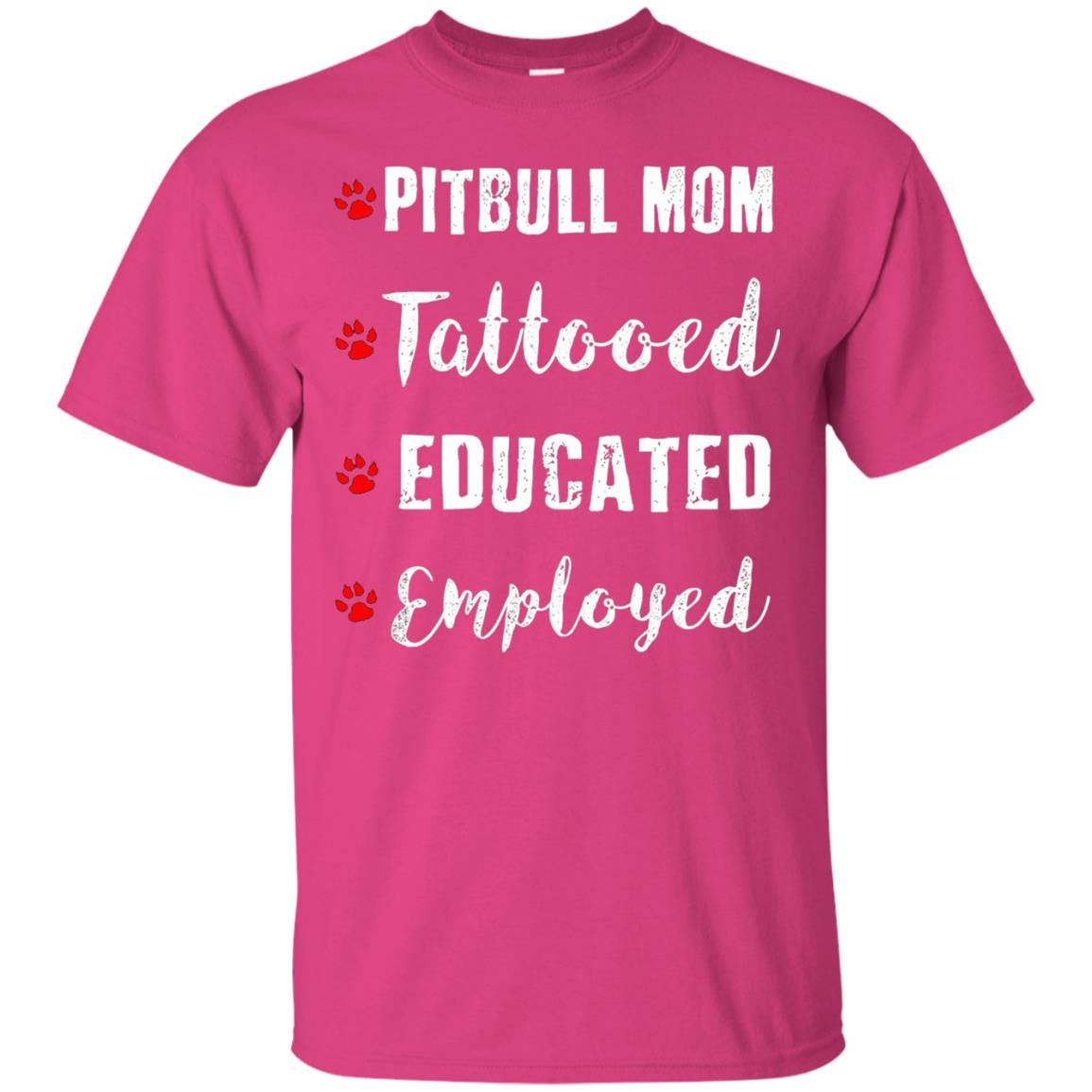 Pitbull Mom Tatooed Educated Employed Shirt Heliconia