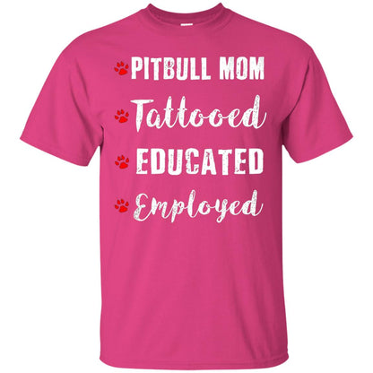 Pitbull Mom Tatooed Educated Employed Shirt Heliconia
