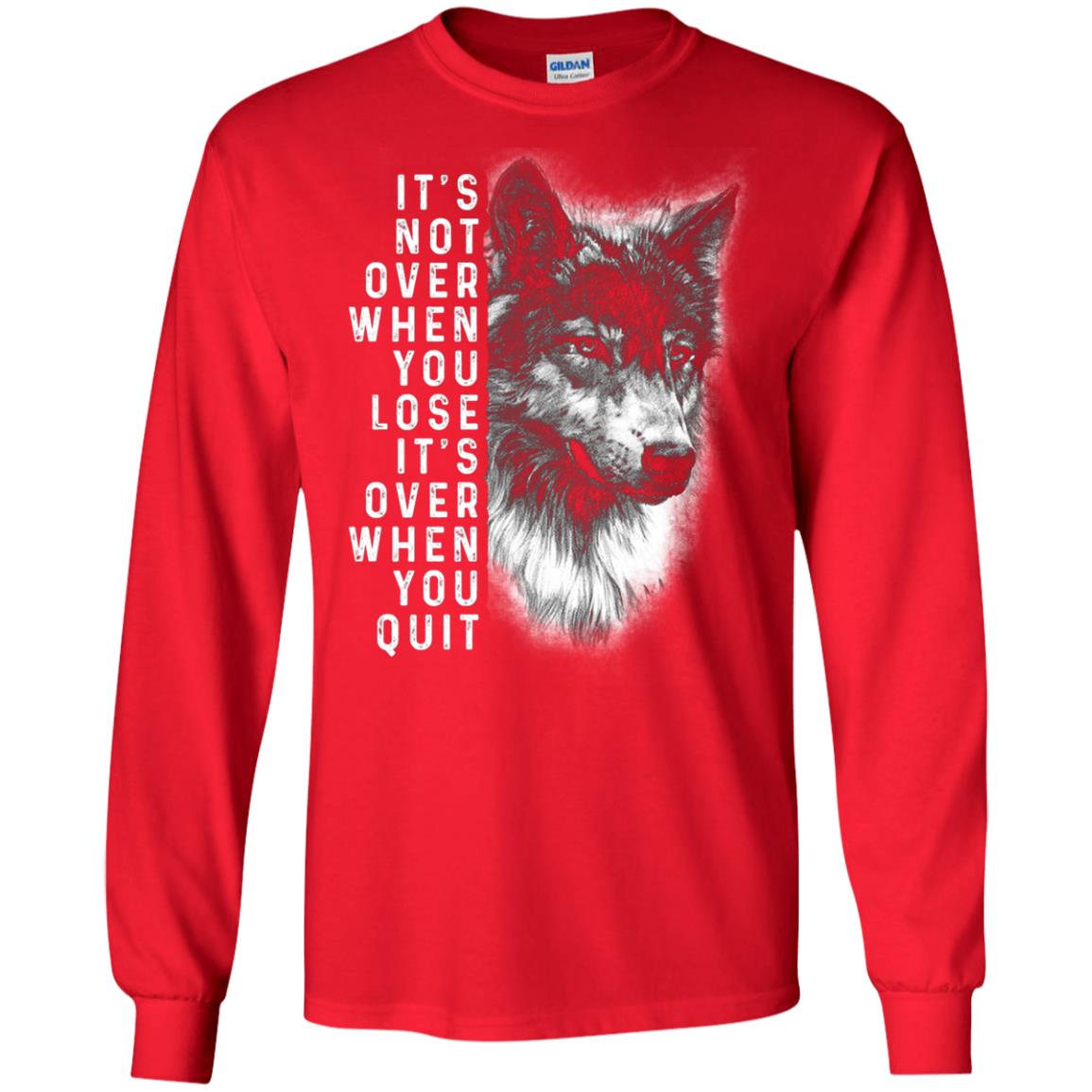 It_s Not Over When You Lose It_s Over When You Quit Shirt Red