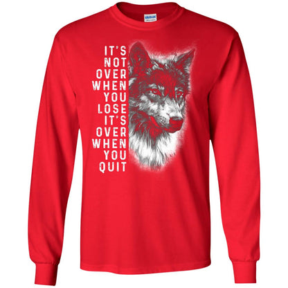It_s Not Over When You Lose It_s Over When You Quit Shirt Red