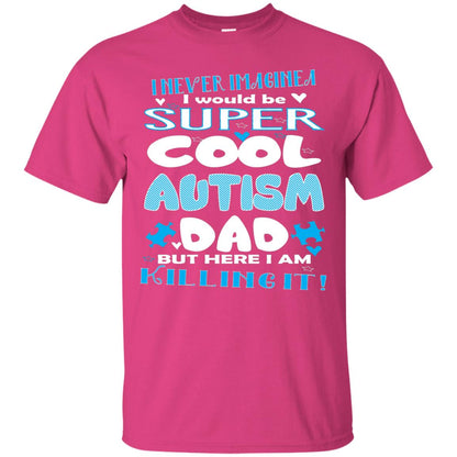Autism Awareness Shirts I Wuold Be Super Cool Autism Dad Heliconia