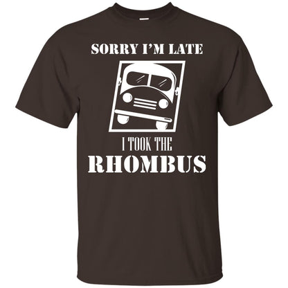 Sorry I’m Late I Took The Rhombus Funny Saying T-shirt Dark Chocolate