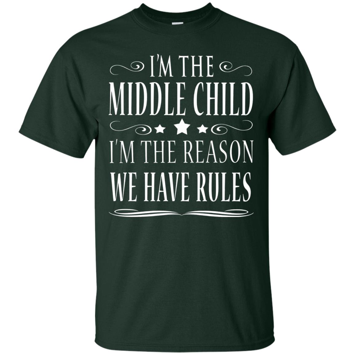 I_m The Middle Child I_m The Reason We Have Rules T-shirt Forest