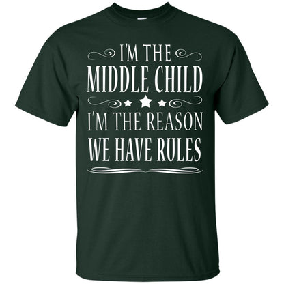 I_m The Middle Child I_m The Reason We Have Rules T-shirt Forest