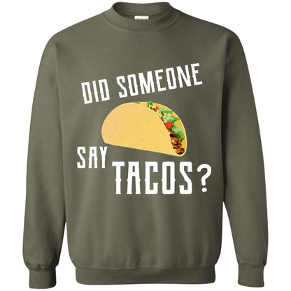 Did Someone Say Tacos Taco Lover T-shirt Military Green