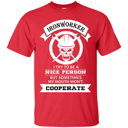 Ironworker I Try To Be A Nice Person But Sometimes My Mouth Won_t Cooperate Shirt Red