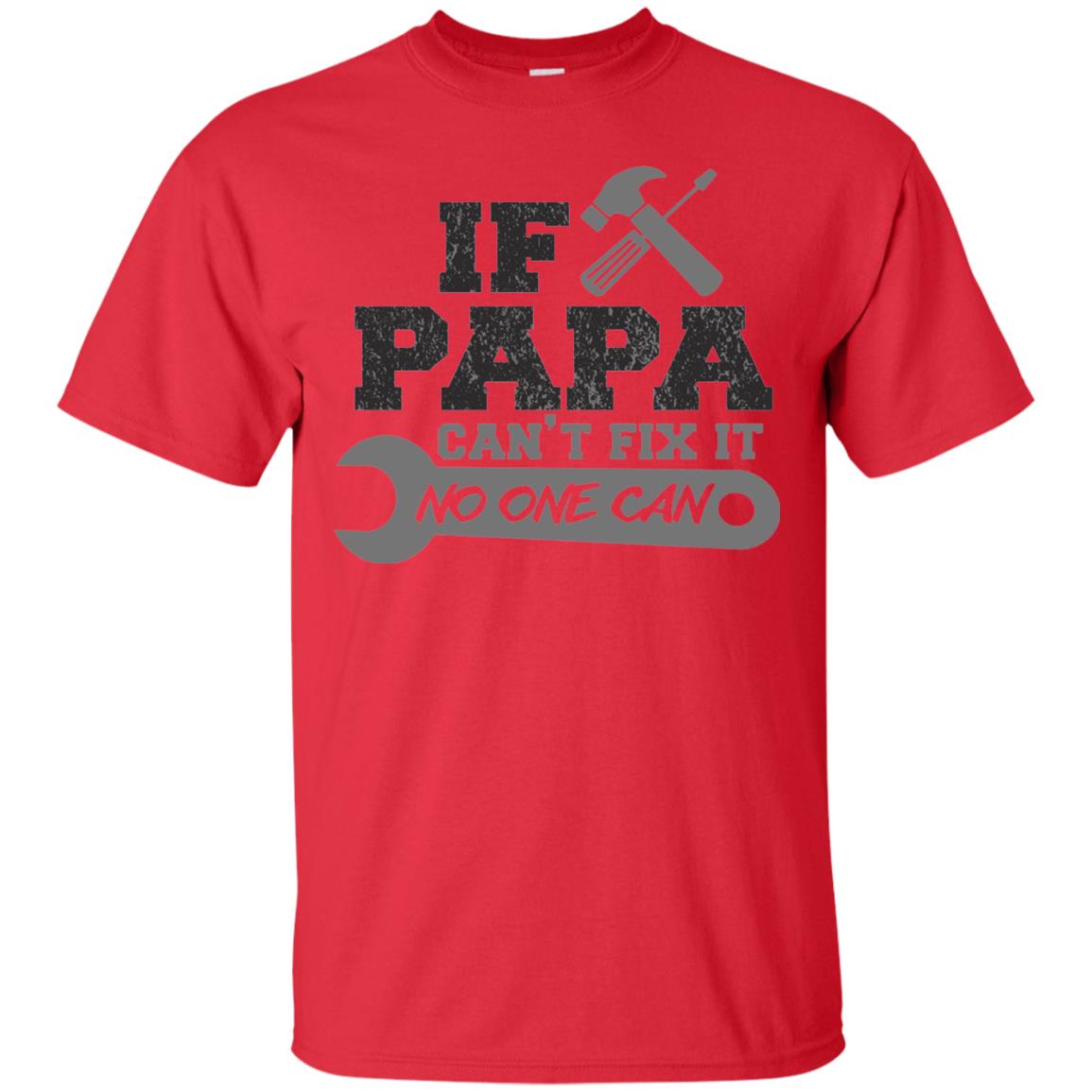 If Papa Can_t Fix It No One Can Papa T-shirt Red