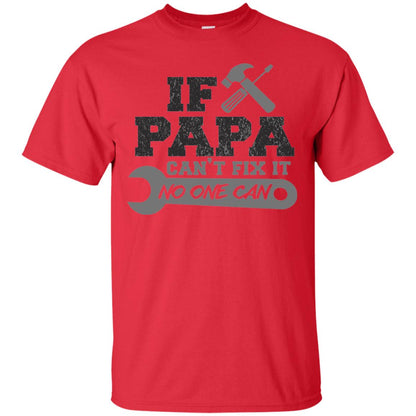 If Papa Can_t Fix It No One Can Papa T-shirt Red